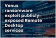 Venus Ransomware Abuses Remote Desktop Service